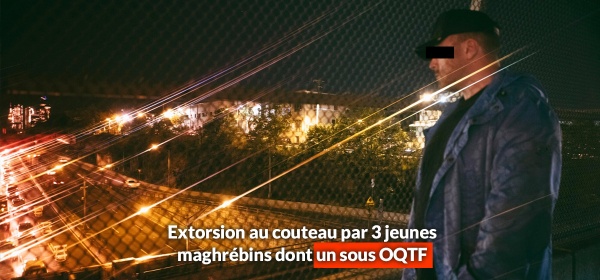 Extorsion au couteau par 3 jeunes maghrébins dont un sous OQTF