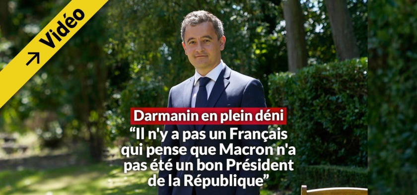 darmanin il n'y a pas un francais qui pense qu'Emmanuel Macron a été un bon Président de la République
