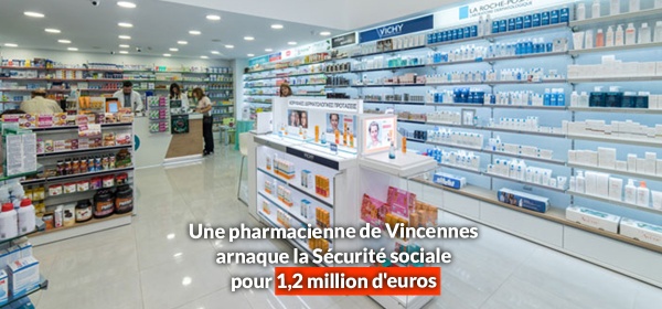 Une pharmacienne de Vincennes arnaque la Sécurité sociale pour 1,2 million d'euros