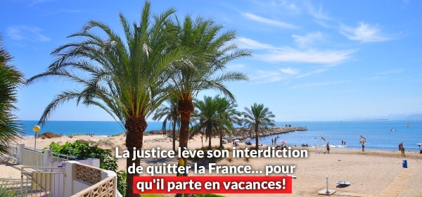 justice interdiction quitter territoire partir en vacances