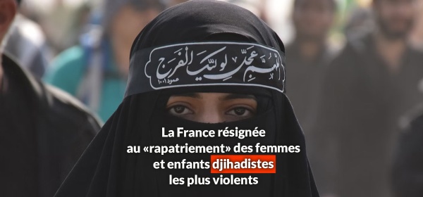 La France résignée au rapatriement des femmes et enfants djihadistes les plus violents