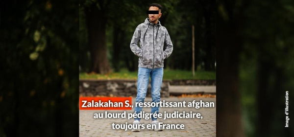 Zalakahan S clandestin afghan ultraviolent toujours en France