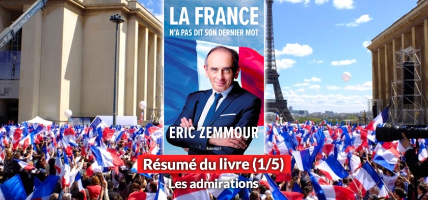 la france n'a pas dit son dernier mot résumé (1 sur 5) Les admirations d'Eric Zemmour